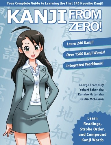 Kanji From Zero! 1: Proven Techniques to Learn Kanji with Integrated Workbook (Second Edition) (Volume 1)